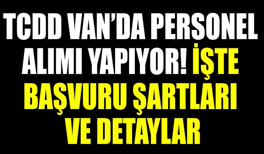 TCDD Van’da personel alımı yapıyor!