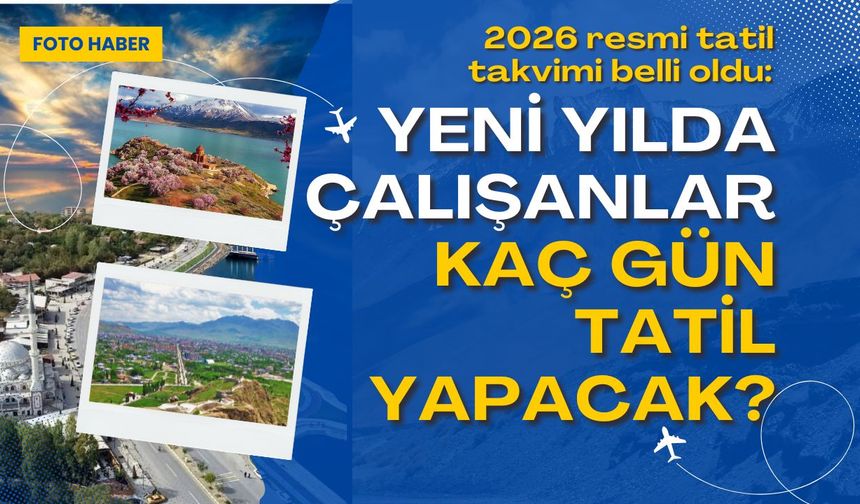 2026 resmi tatil takvimi belli oldu: Yeni yılda çalışanlar kaç gün tatil yapacak?
