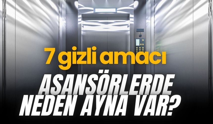 Asansörlerde neden ayna var? Aynalarının 7 gizli amacı