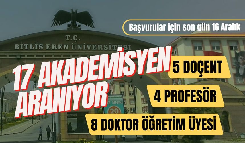 Bitlis Eren Üniversitesi 17 akademisyen arıyor: Son başvuru 16 Aralık