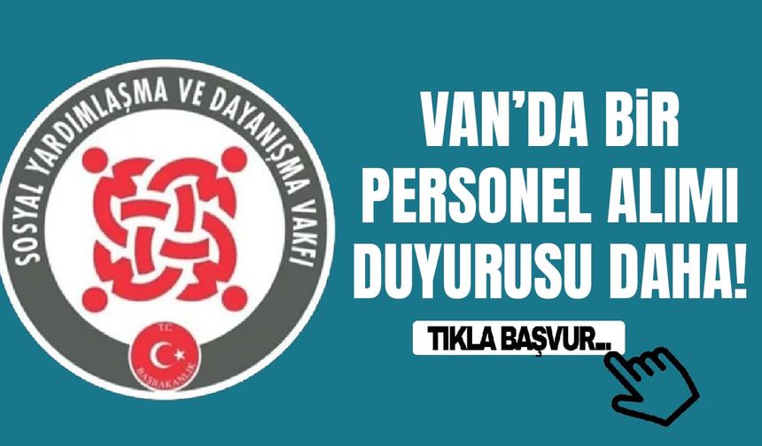 Van’da bir personel alımı duyurusu daha! Başvurular başladı…