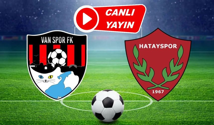 Vanspor- Hatayspor maçını canlı izle!