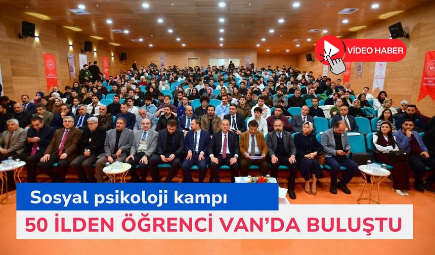 50 ilden öğrenci Van’da buluştu: Sosyal psikoloji kampı