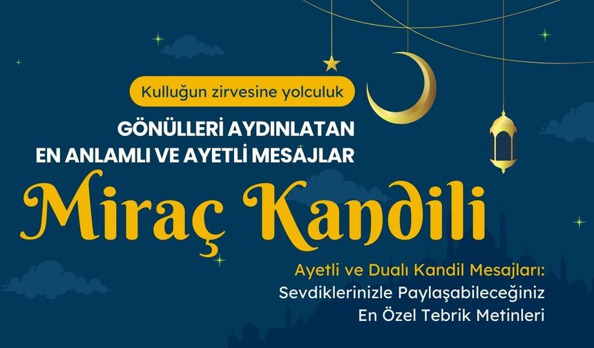 Miraç Kandili 2026: En anlamlı ve ayetle mesajlar
