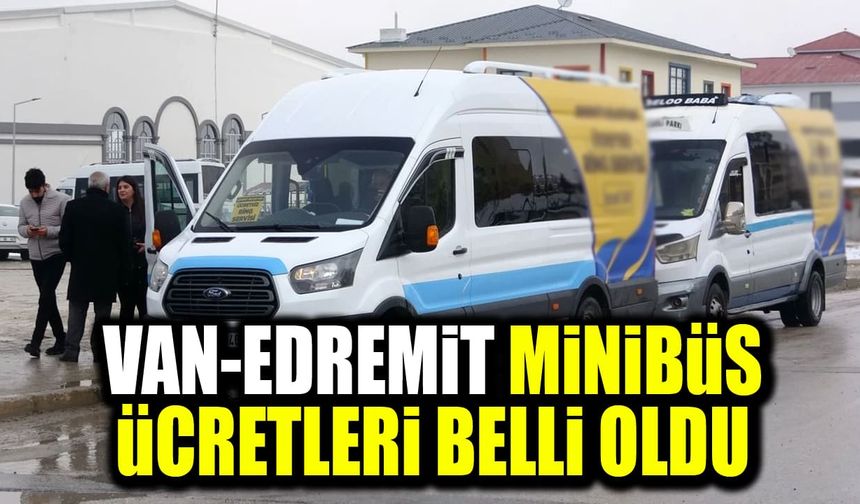 Van-Edremit minibüs ücretleri belli oldu