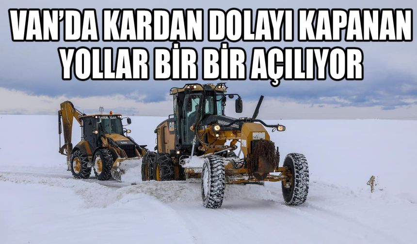Van’da kardan dolayı kapanan yollar bir bir açılıyor