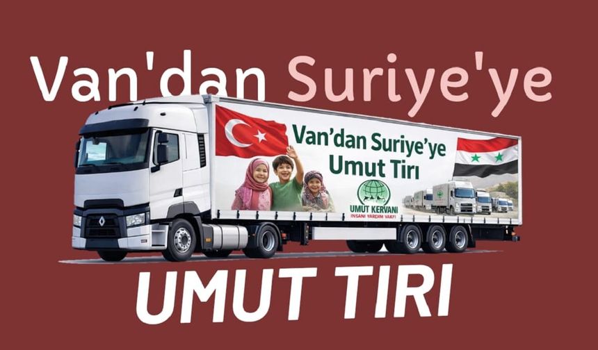 Van'dan Suriye'ye acil yardım tırları yola çıkıyor