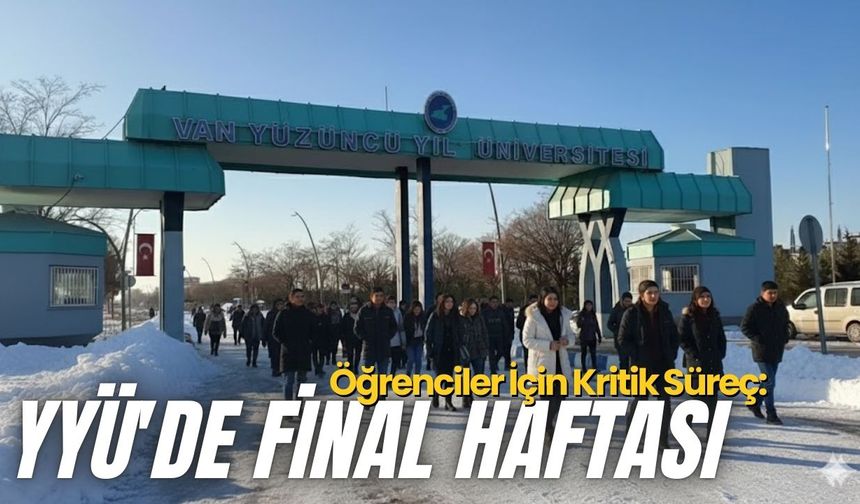 YYÜ'de yarıyıl sonu heyecanı: Final haftası başladı