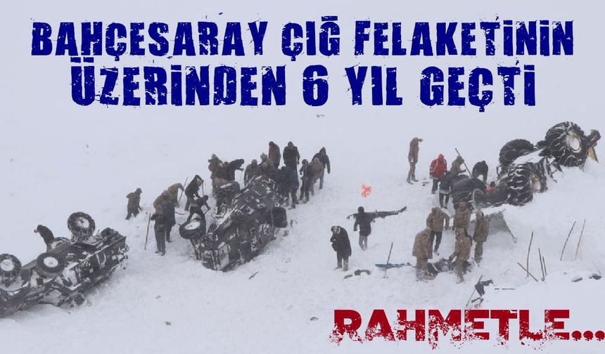 Bahçesaray çığ felaketinin üzerinden 6 yıl geçti