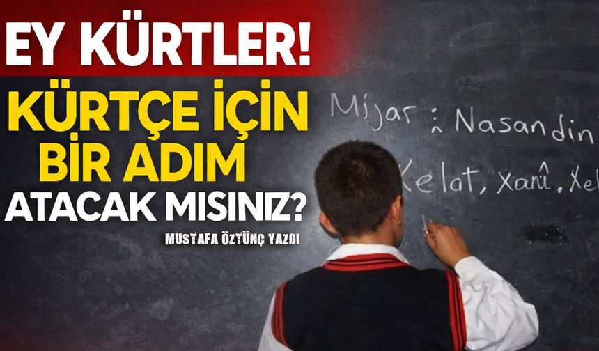 Ey Kürtler! Kürtçe için bir adım atacak mısınız?