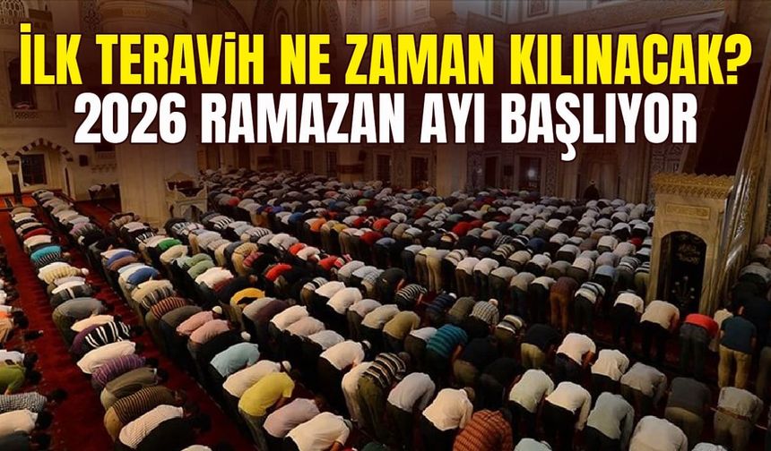 İlk teravih ne zaman kılınacak? 2026 Ramazan ayı başlıyor
