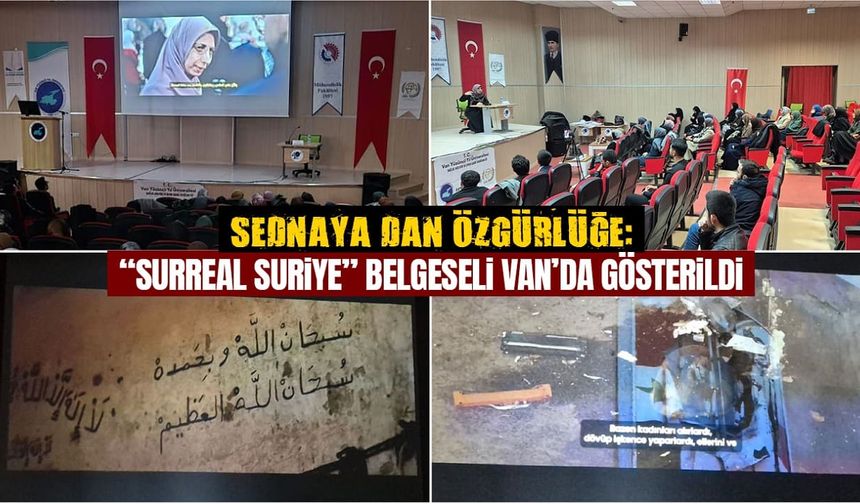 Sednaya’dan özgürlüğe: “Surreal Suriye” belgeseli Van’da gösterildi