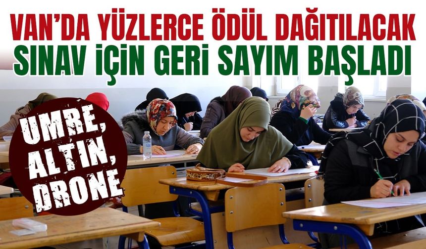 Umre, Altın, Bilgisayar… Van’da yüzlerce ödül dağıtılacak sınav için geri sayım
