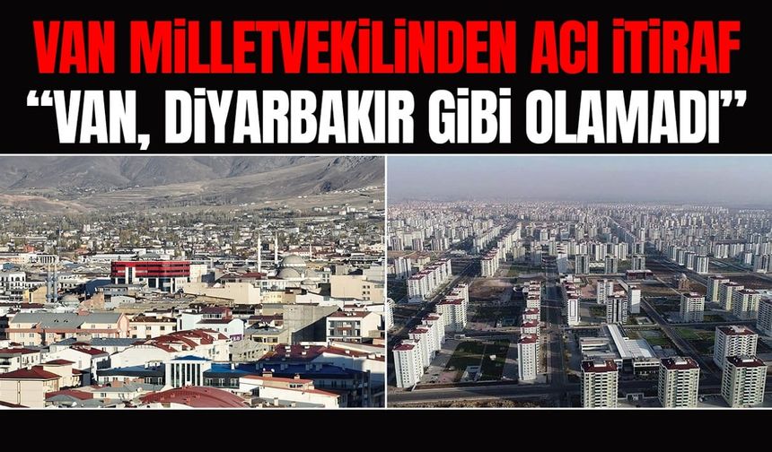 “Van, Diyarbakır gibi olamadı”
