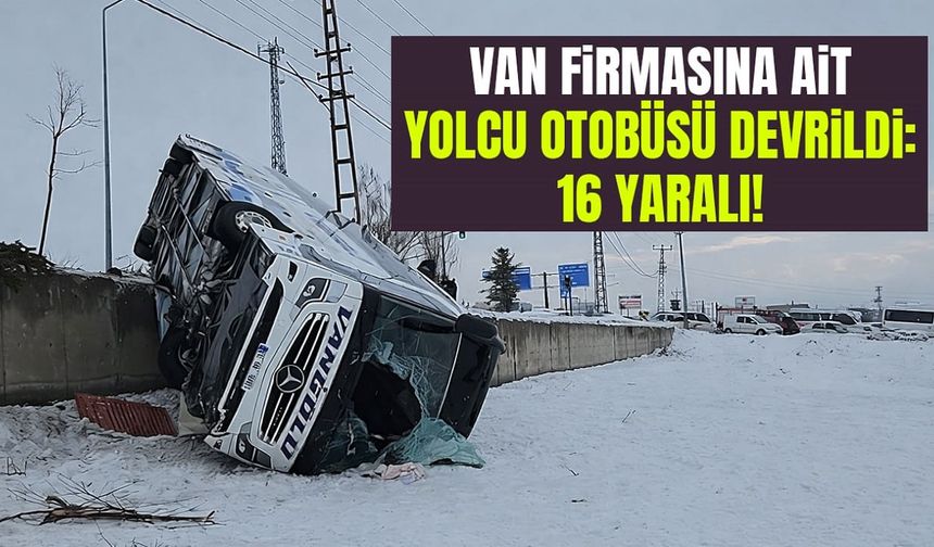 Van firmasına ait yolcu otobüsü devrildi: 16 yaralı!