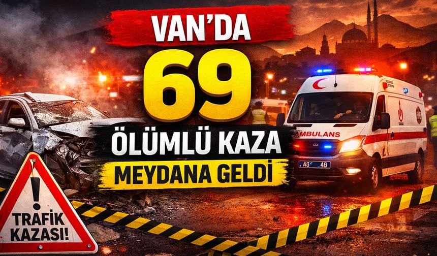Van’da 69 ölümlü kaza meydana geldi