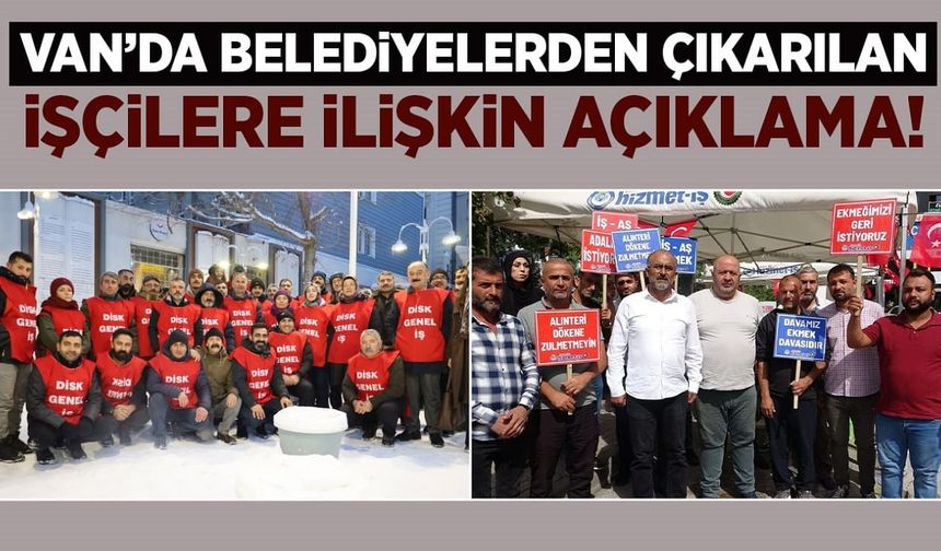 Van’da belediyelerde işten çıkarılan işçilere ilişkin açıklama!