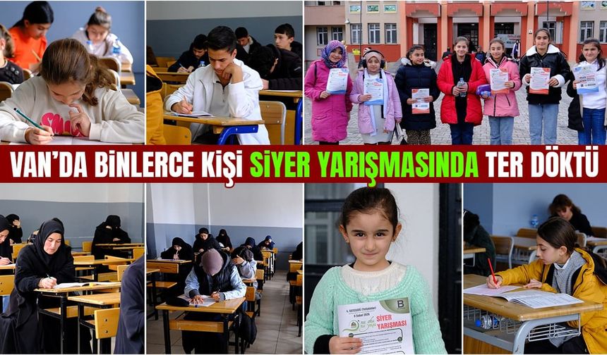 Van’da binlerce kişi siyer sınavında ter döktü!