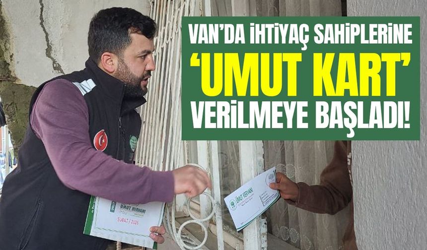 Van’da ihtiyaç sahiplerine ‘Umut Kart’ desteği başladı!