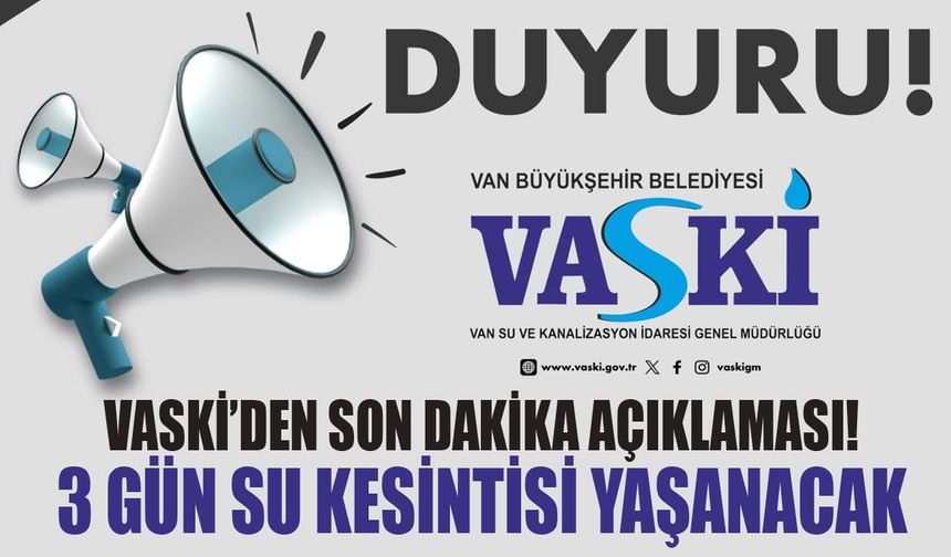 VASKİ’den son dakika açıklaması! 3 gün su kesintisi yaşanacak
