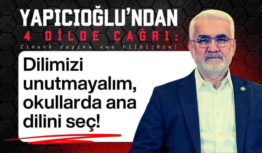 Yapıcıoğlu’ndan 4 dilde çağrı: Ortaokullarda ana dilini seç!