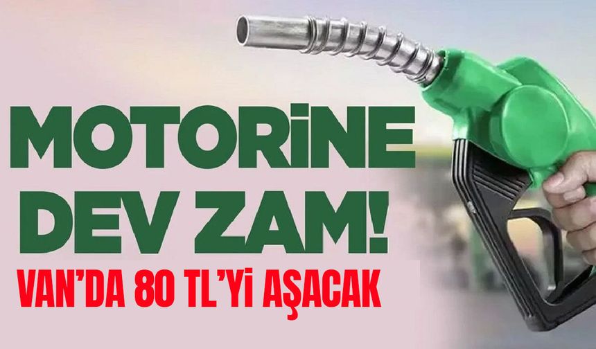 Akaryakıta bir zam daha: Van’da 80 TL’yi aşacak