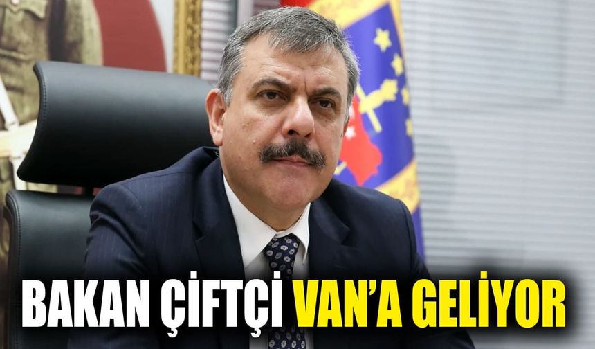 İçişleri Bakanı Mustafa Çiftçi Van’a geliyor
