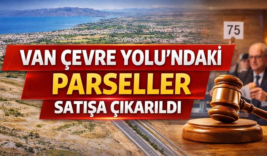 Van Çevre Yolu’ndaki parseller satışa çıkarıldı
