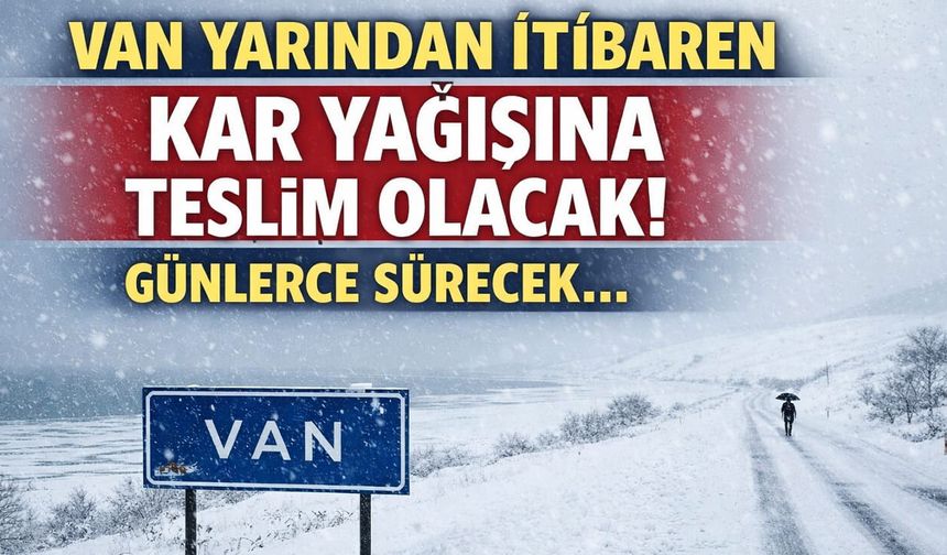 Van yarından itibaren kar yağışına teslim olacak! Günlerce sürecek…