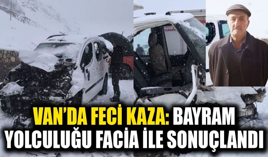 Van’da feci kaza: Bayram yolculuğu facia ile sonuçlandı
