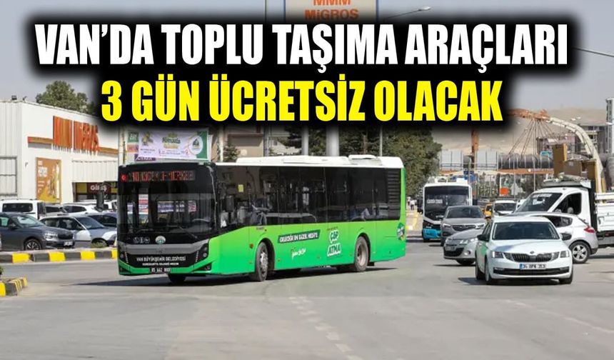 Van’da toplu taşıma araçları 3 gün ücretsiz olacak