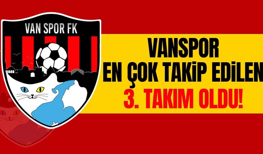 Vanspor en çok takip edilen 3. Takım oldu!