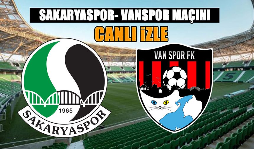 Sakaryaspor -Vanspor maçını canlı izle!