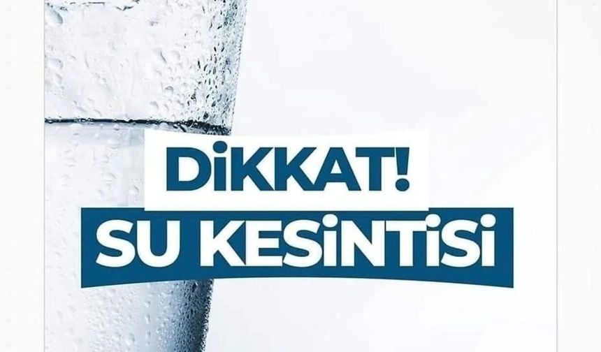 VASKİ’den su kesintisi duyurusu! 4 mahalle susuz kalacak…