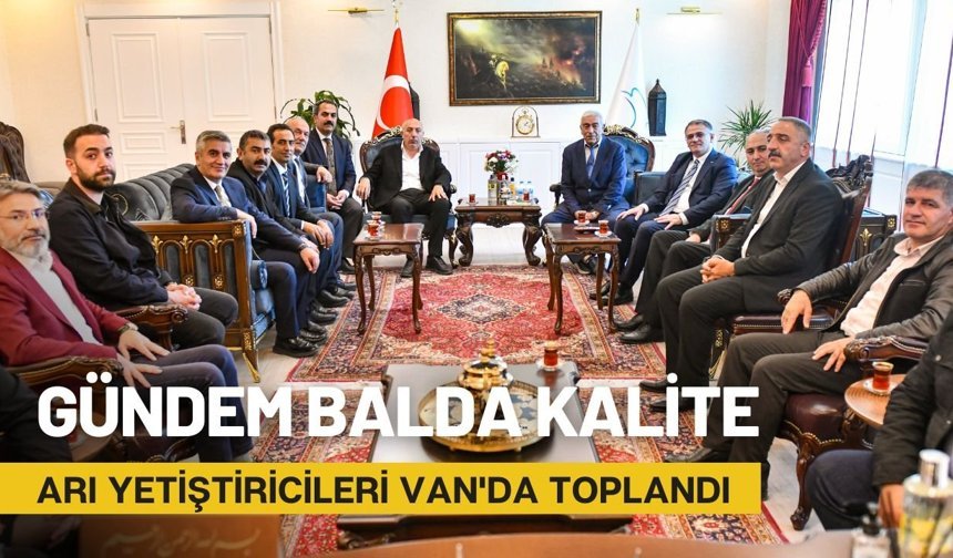 Arı yetiştiricileri Van'da toplandı: Gündem balda kalite