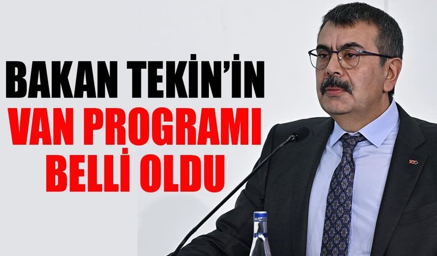 Bakan Tekin’in Van programı belli oldu