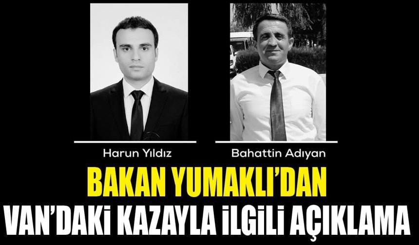 Bakan Yumaklı’dan Van’daki kazayla ilgili açıklama