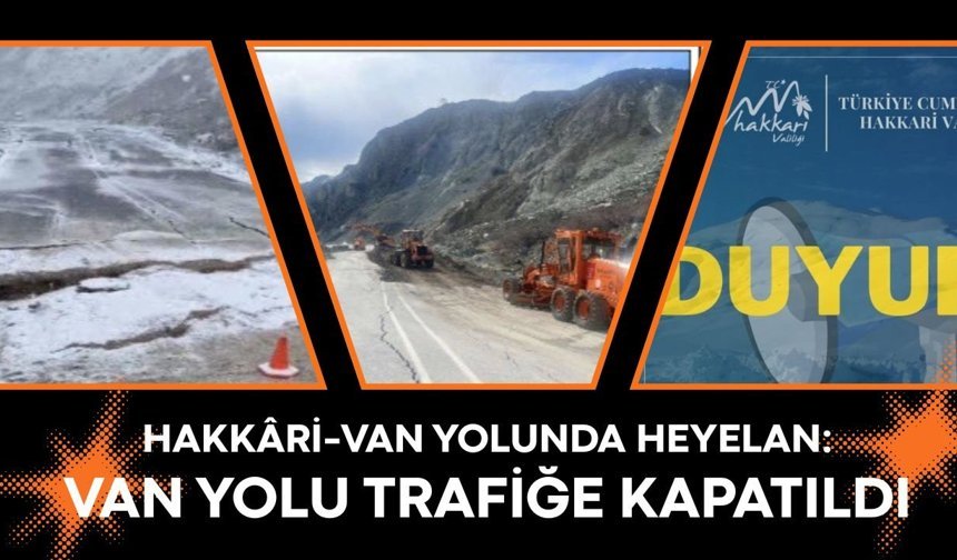 Hakkâri-Van yolunda heyelan: Van yolu trafiğe kapatıldı