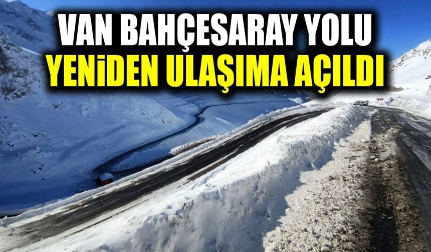 Van Bahçesaray yolu yeniden trafiğe açıldı