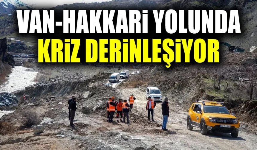 Van- Hakkâri yolunda kriz derinleşiyor