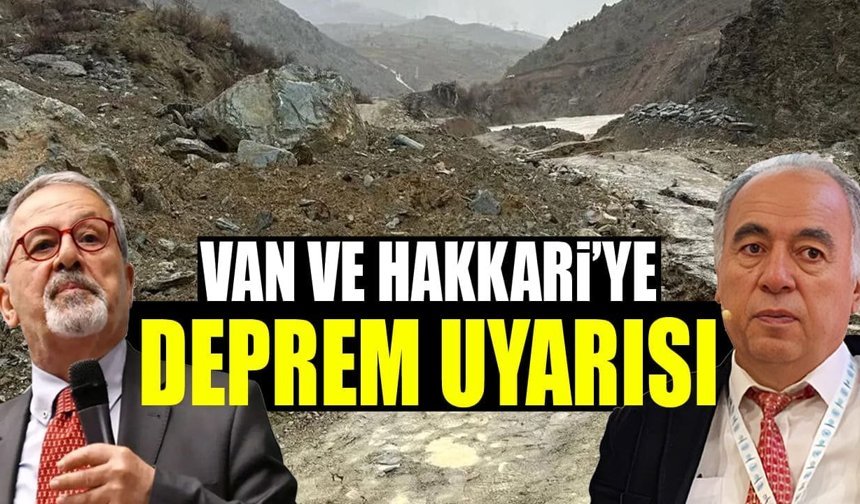 Van ve Hakkari’ye deprem uyarısı