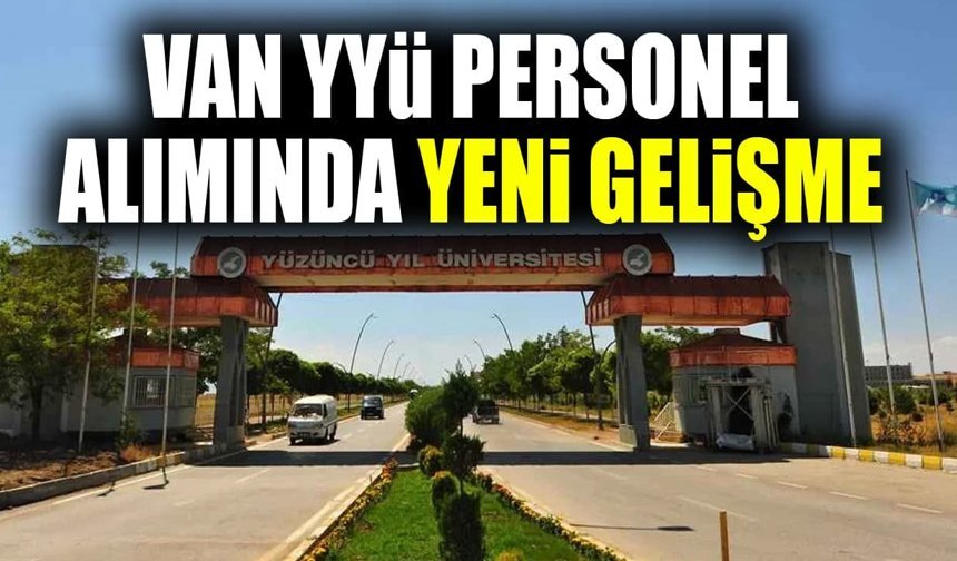 Van YYÜ personel alımında yeni gelişme