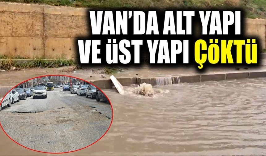 Van’da alt yapı ve üst yapı çöktü