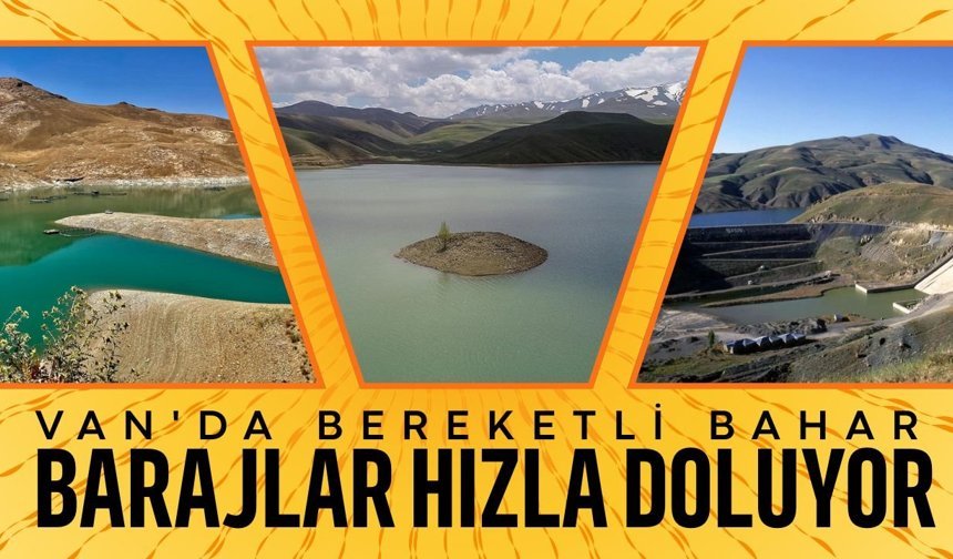 Van'da bereketli bahar: Barajlar hızla doluyor