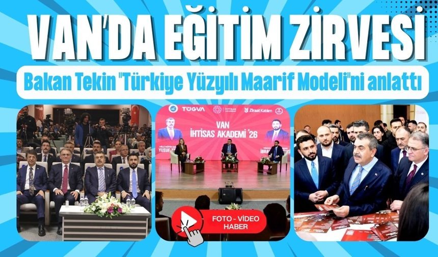 Van’da eğitim zirvesi: Bakan Tekin "Türkiye Yüzyılı Maarif Modeli"ni anlattı
