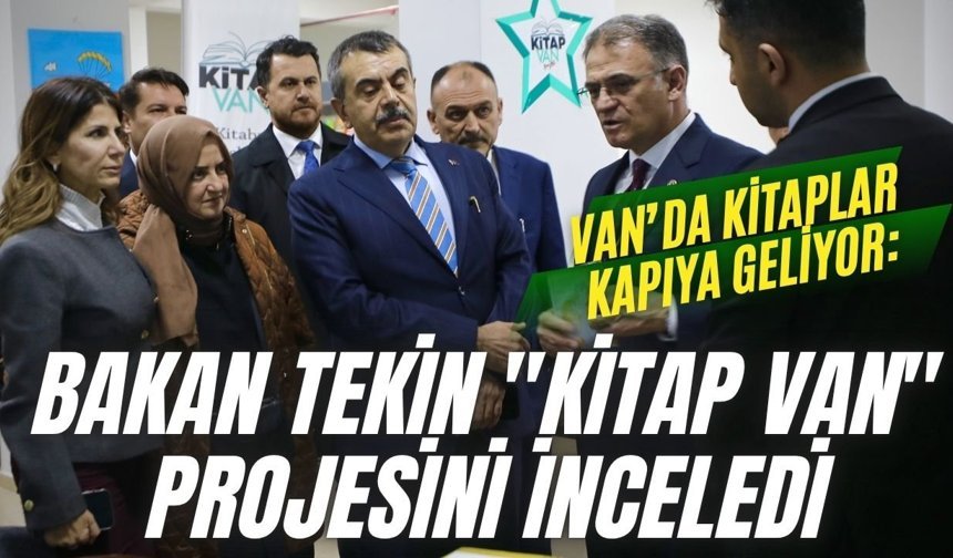 Van’da kitaplar kapıya geliyor: Bakan Tekin "Kitap Van" projesini inceledi