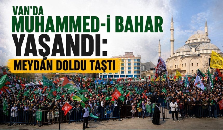 Van'da Muhammed-i bahar yaşandı: Meydan doldu taştı