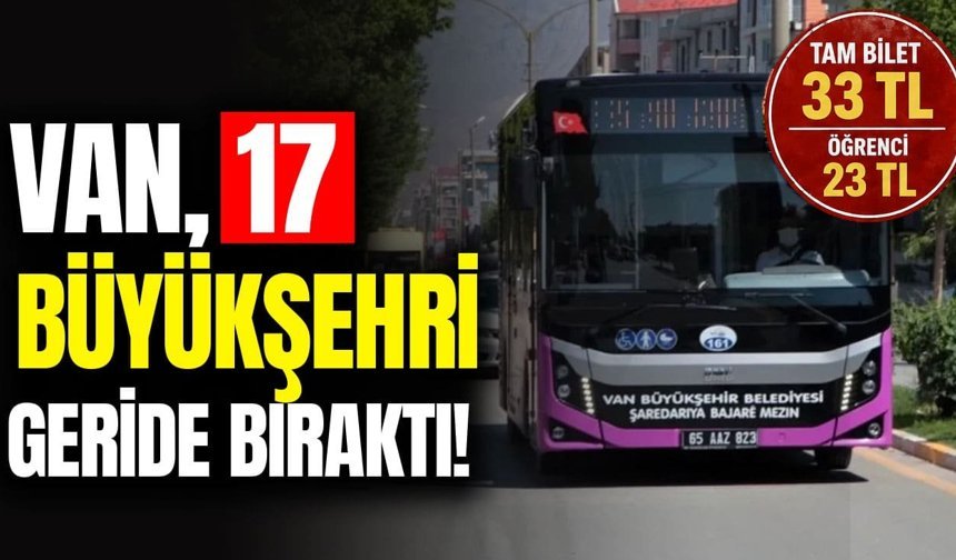 Van’da toplu taşıma ücretleri 17 büyükşehri geride bıraktı!