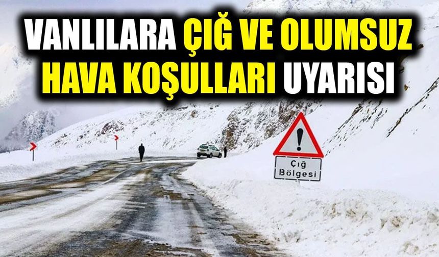 Vanlılara çığ ve olumsuz hava koşulları uyarısı