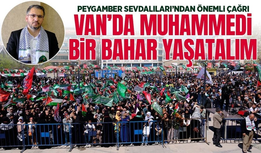 Vanlılara önemli çağrı: Muhammedi bir bahar yaşatalım